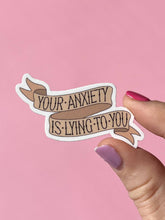 Load image into Gallery viewer, Your anxiety is lying to you sticker
