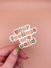 Load image into Gallery viewer, Your Feelings Are Valid Sticker