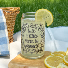 Load image into Gallery viewer, Talk a little nicer to yourself iced coffee cup glass can
