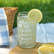 Load image into Gallery viewer, Talk a little nicer to yourself iced coffee cup glass can
