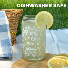 Load image into Gallery viewer, Talk a little nicer to yourself iced coffee cup glass can
