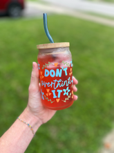 Load image into Gallery viewer, Don't Overthink It coffee cup glass can 16 oz
