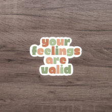 Load image into Gallery viewer, Your Feelings Are Valid Sticker

