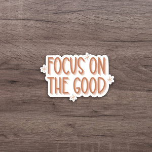 Focus On The Good Sticker